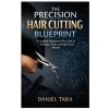 The Precision Hair Cutting Blueprint (DANIEL TARA)(Brožovaná)