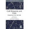 Craft Breweries and Cities: Perspectives from the Field (Wartell Julie)