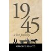 1945 a iné príbehy - Gábor T. Szántó