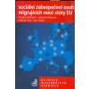 Sociální zabezpečení osob migrujících mezi státy EU - Kristina Koldinská, Gabriela Pikorová, Ladislav Švec, Igor Tomeš