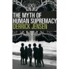 Myth Of Human Supremacy (Derrick Jensen)(Brožovaná)