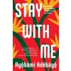 Stay with Me (Ayobami Adebayo)(Brožovaná)