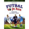 Futbal to je hra