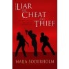 The Liar the Cheat and the Thief: Deception and the Art of Sword Play (Maija Soderholm)(Brožovaná)