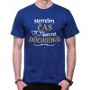 Fajntričko Tričko - Nemám čas, som na dôchodku, Farba kráľovská modrá, Strih/ Variant Pánsky/UNISEX
