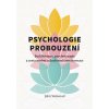 Psychologie probouzení - Buddhismus, psychoterapie a cesta osobní a duchovní transformace (John Welwood)