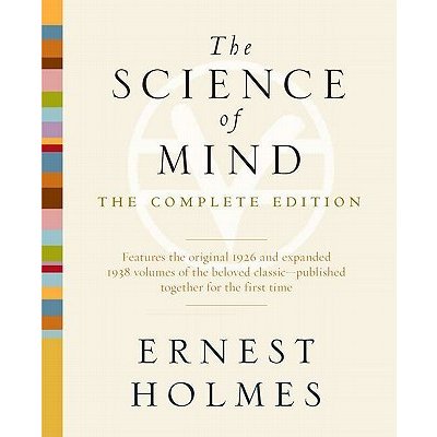 The Science of Mind: The Complete Edition Holmes ErnestPaperback