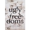 Ugly Freedoms (Anker Elisabeth R.)