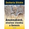 Anunnakové stvoření člověka a Genesis - Sitchin Zecharia