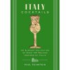 Italy Cocktails: An Elegant Collection of Over 100 Recipes Inspired by Italia (FEINSTEIN PAUL)(Pevná)