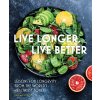 Live Longer, Live Better: Lessons for Longevity from the Worlds Healthiest Zones (Petitto Melissa)