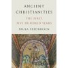 Ancient Christianities - Paula Fredriksen