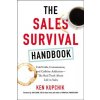 The Sales Survival Handbook: Cold Calls, Commissions, and Caffeine Addiction--The Real Truth about Life in Sales (Kupchik Ken)
