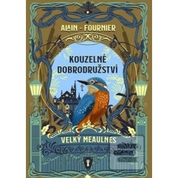 Kouzelné dobrodružství - Velký Meaulnes - Alain Henry Fournier