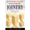 Beginner's Guide to Japanese Joinery (Jin Izuhara)(Brožovaná)