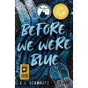 Before We Were Blue - E.J. Schwartz