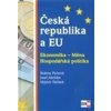 ČESKÁ REPUBLIKA A EU. Ekonomika - Měna - Hospodářská politika - Josef Abrhám, Mojmír Helísek, Božena Plchová