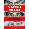 V mysli vraha - Skutečné české kriminální případy - Prošková Denisa
