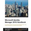 Microsoft Identity Manager 2016 Handbook (David Steadman)(Brožovaná)