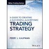 Guide to Creating a Successful Algorithmic Trading Strategy (Perry J Kaufman)(Pevná)