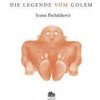 La légende de Golem: Legenda o Golemovi - Ivana Pecháčková