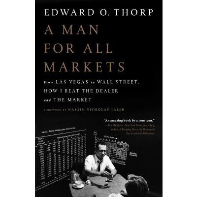 A Man for All Markets: From Las Vegas to Wall Street, How I Beat the Dealer and the Market Thorp Edward O.Paperback