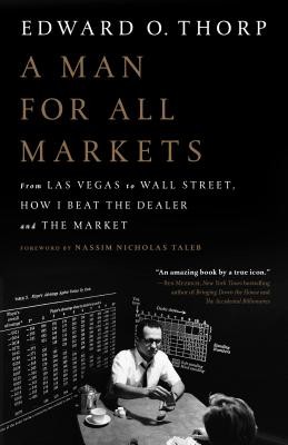 A Man for All Markets: From Las Vegas to Wall Street, How I Beat the Dealer and the Market Thorp Edward O.Paperback