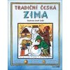 Tradiční česká zima - Svátky, zvyky, obyčeje, říkadla, koledy - Josef Lada