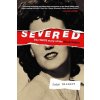 Severed: The True Story of the Black Dahlia (Gilmore John)