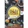 Lonely Planet Kids How to be a Space Explorer