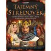 Tajemný středověk Největší hrdinové zrádci bitvy a objevy které navěky změnily náš svět 2 vyd - Kolektiv autorů