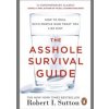 The Asshole Survival Guide - Robert I. Sutton, Portfolio Penguin