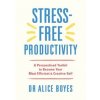 Stress-Free Productivity - Alice Boyes, Ebury Publishing