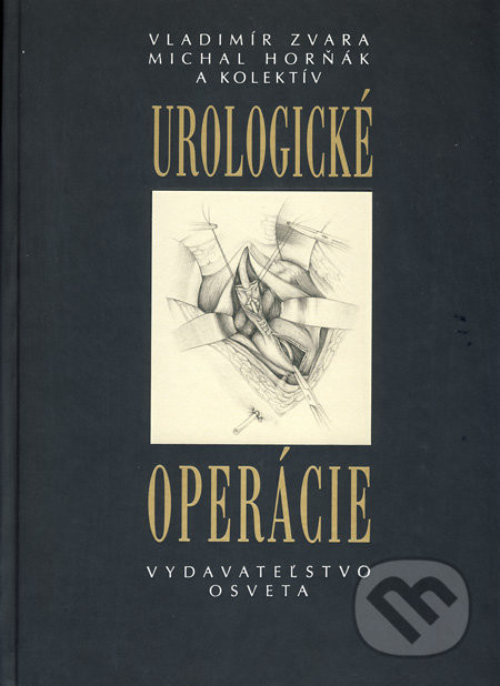 Urologické operácie - Vladimír Zvara, Michal Horňák a kol.