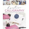 Creative Calligraphy: Discover Your Own Unique Style With 20 Stunning Projects