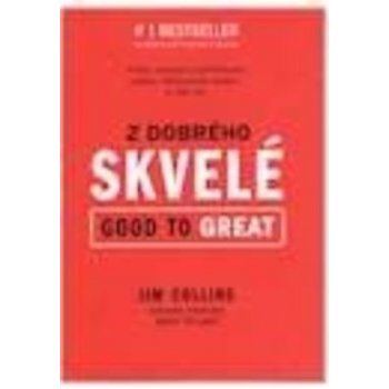 Z dobrého skvelé Good to Great - Jim Collins