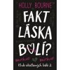 Fakt láska bolí? Brutálne! (Klub okašlaných báb 2) - Holly Bourne