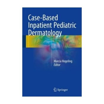 Case-Based Inpatient Pediatric Dermatology Hogeling Marcia