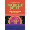 Psychedelic Justice: Toward a Diverse and Equitable Psychedelic Culture (Labate Beatriz Caiuby)