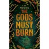 The Gods Must Burn