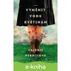 E-kniha Vyměnit vodu květinám - Valérie Perrin