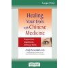Healing Your Eyes with Chinese Medicine (Andy Rosenfarb)(Brožovaná)