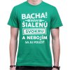 Fajntričko Pánské tričko - Bacha! Mám šialenú svokru..., Farba zelená, Strih/ Variant Pánsky/UNISEX