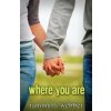 Where You Are (Tammara Webber)(Brožovaná)