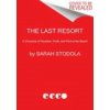 The Last Resort: A Chronicle of Paradise, Profit, and Peril at the Beach (Sarah Stodola)(Brožovaná)