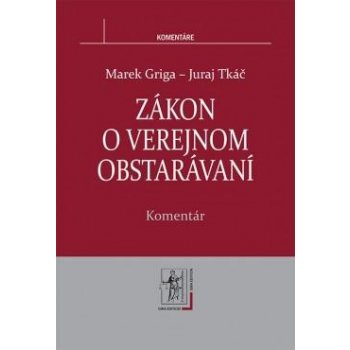 Zákon o verejnom obstarávaní - Komentár - Tkáč Juraj, Griga Marek