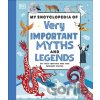 My Encyclopedia of Very Important Myths and Legends - DK