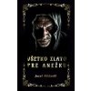 Všetko zlato pre Anežku - Miklovič Jozef