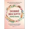 Dobré recepty starej mamy - Lipovská Anna