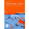 Mathematik+sport: Olympische Disziplinen Im Mathematischen Blick (Ludwig Matthias)